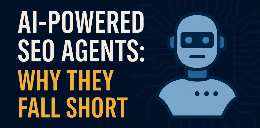 AI-Powered SEO Agents: Why They Fall Short