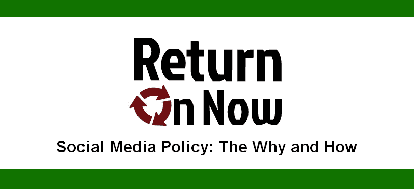 Social Media Policy - The Why and How