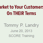 Market to Customers Online on Their Terms, Tommy Landry, Return On Now presentation to SCORE Austin