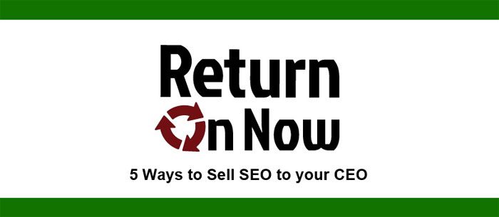 5 Ways to Sell SEO to Your CEO