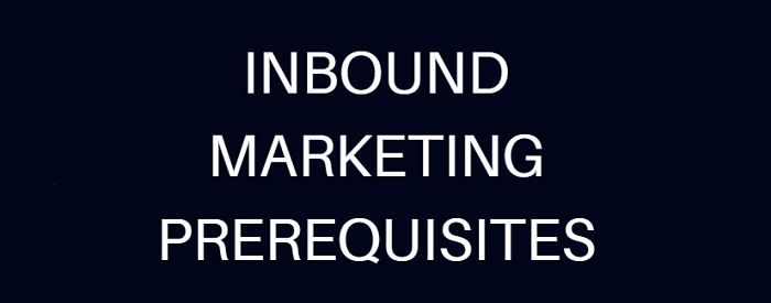 Inbound Marketing Prerequisites