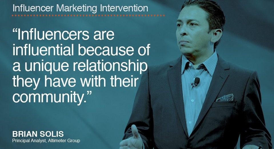 Influencers are influential because of their communities - Brian Solis