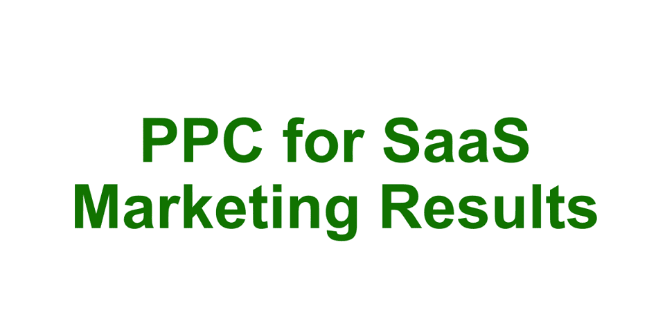PPC for SaaS Marketing Results: 6 Must-Read Tips