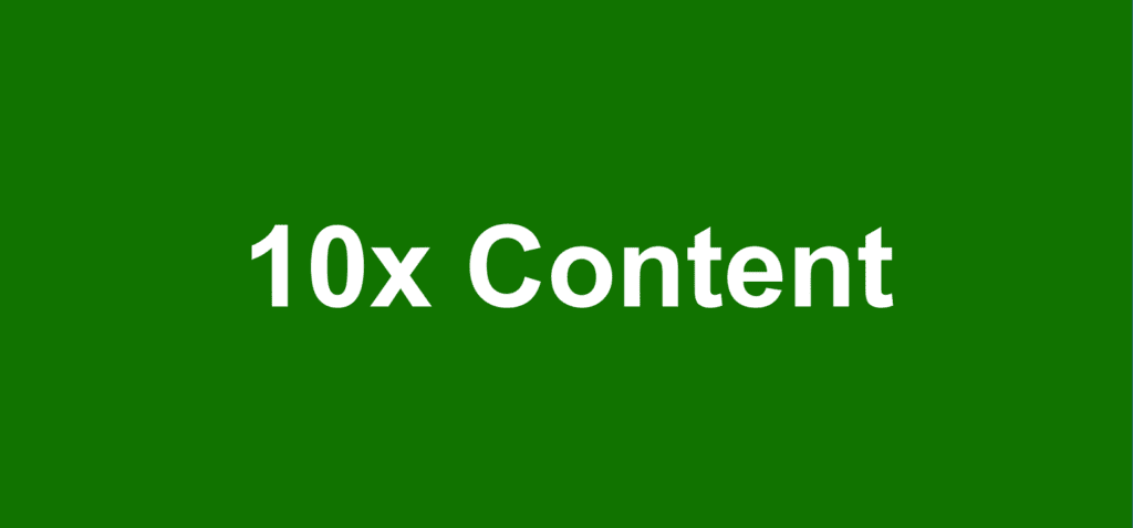 10x Content: In-Depth Guide To Outpace the SEO Competition