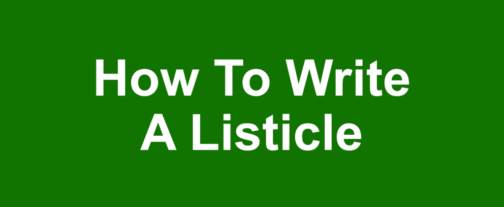 How To Write A Listicle: 7 Steps To Crafting The Perfect Post