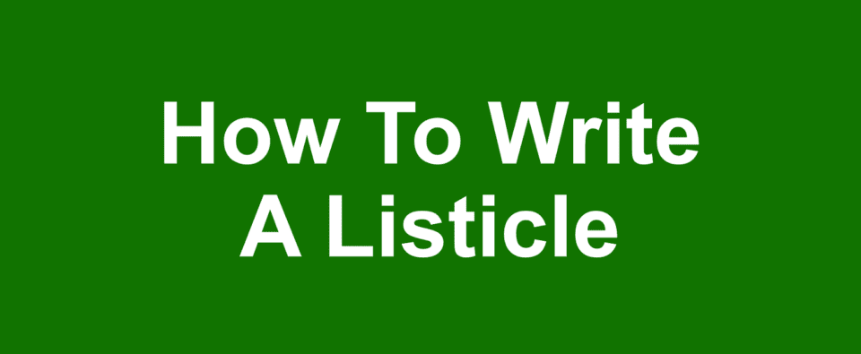 How To Write A Listicle: 7 Steps for a Perfect Post - Return On Now