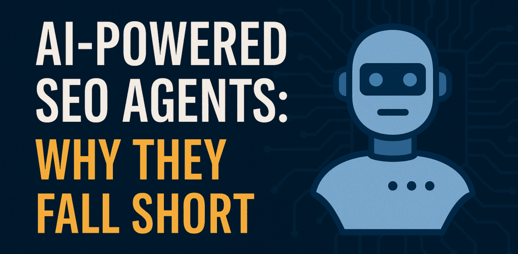 AI-Powered SEO Agents: Why They Fall Short