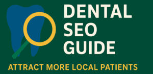 The Complete Guide to Dental SEO: How Dentists Can Attract More Local Patients Online