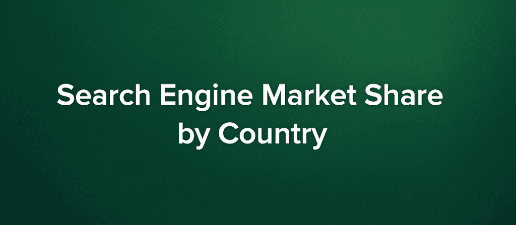 Search Engine Market Share by Country (Global Comparison)